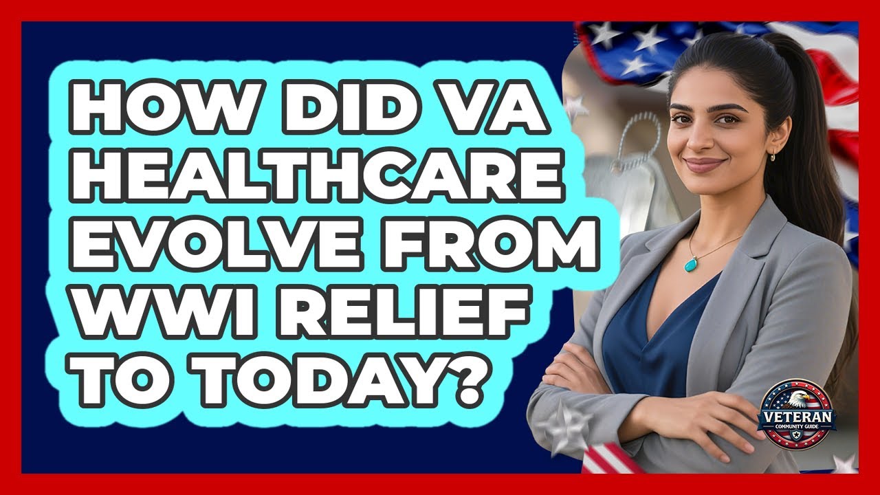 How Did VA Healthcare Evolve From WWI Relief To Today? - Veteran Community Guide