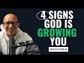 4 signs god is growing you