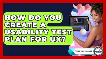 How Do You Create A Usability Test Plan For UX? - Design Tool Unlocked