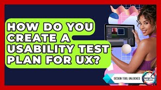 How Do You Create A Usability Test Plan For UX? - Design Tool Unlocked