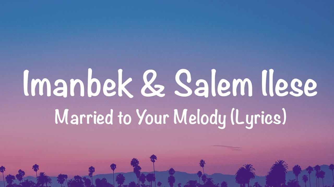 Imanbek, salem ilese - Married to Your Melody