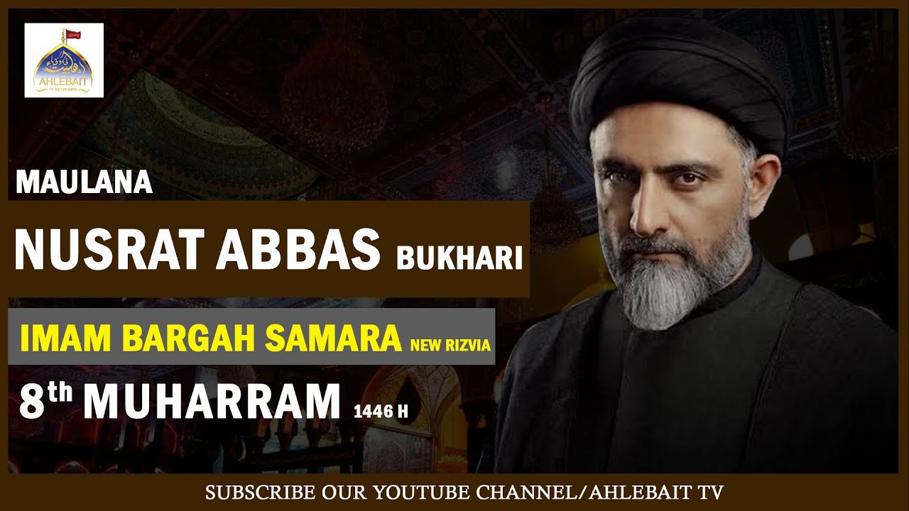 🔴 MAJLIS | Maulana Nusrat Abbas Bukhari | 8th Muharram 1446 | Imam Bargah Samarra New Rizvia
