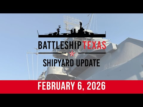 Battleship Texas Update - February 6th, 2026