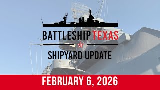 Battleship Texas Update - February 6th, 2026