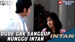DOKTER DUDE GAK SANGGUP NUNGGU INTAN SAMPE SEMINGGU! | INTAN | EPS. 43 (2/4)