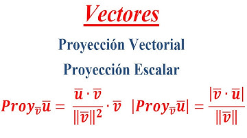 Vectores - Proyección Vectorial y Escalar
