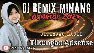 DJ MINANG REMIX NONSTOP | PERJALANAN DI TIKUNGAN ADSENSE SITINJAU LAUIK #remixminang #remixnonstop
