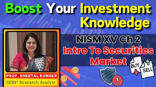 NISM SERIES XV RESEARCH ANALYST CHAPTER 2: INTRODUCTION TO SECURITIES MARKET