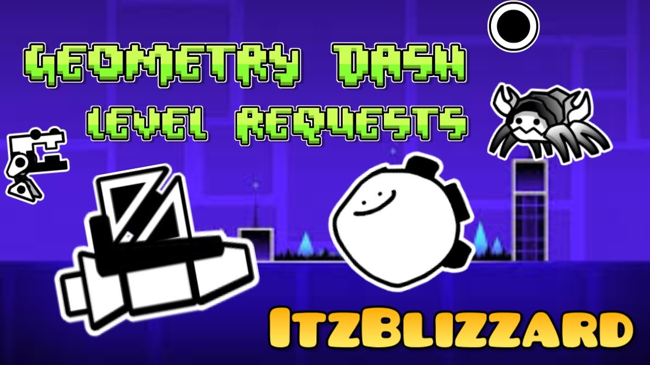 Level Requstes GEOMETRY DASH LEVEL REQUESTS! I’M BACK (Requests off) - YouTube