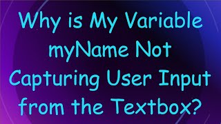 Why is My Variable myName Not Capturing User Input from the Textbox
