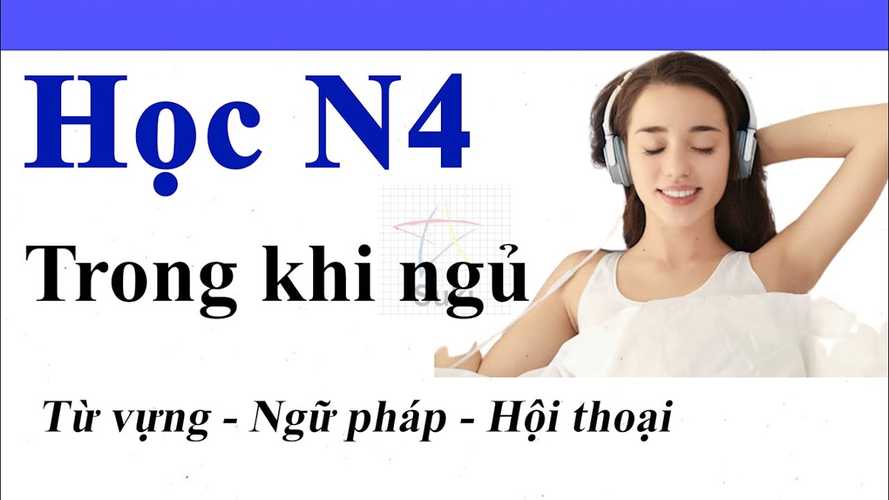 Học N4 Trong Khi Ngủ - Từ Vựng, Ngữ Pháp, Hội Thoại | Tiếng Nhật Suki