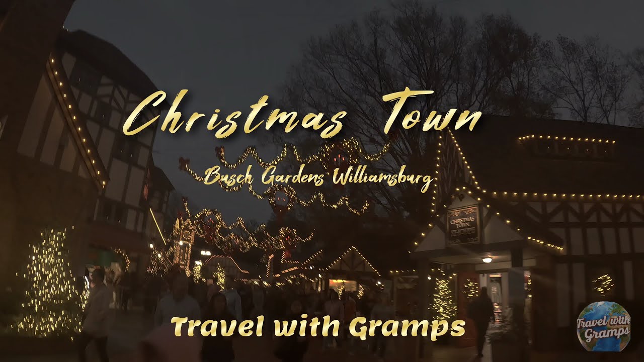 Christmas Town Walking Tour 2025 Busch Gardens Williamsburg, Travel with Gramps 