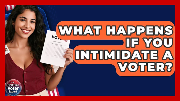 What Happens If You Intimidate A Voter? - First Time Voter Expert
