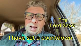 The Lord Says - I Have Set A Countdown