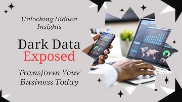 Dark Data: The Untapped Goldmine | How Hidden Information Can Transform Your Business