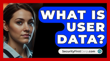 What Is User Data? - SecurityFirstCorp.com