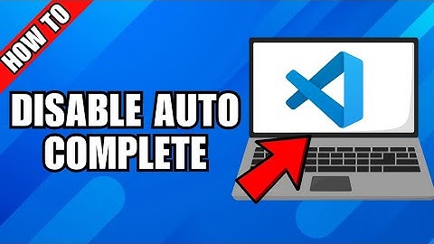 How To Disable Autocomplete In Visual Studio Code