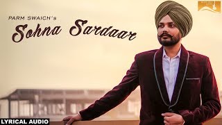 Sohna Sardaar (Lyrical Audio) Parm Swaich | Punjabi Lyrical Audio 2017 | White Hill Music
