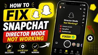 Snapchat Director Mode Not Working? | 7 Easy Fixes! screenshot 2