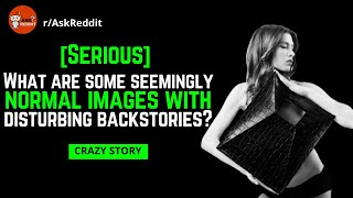 [Serious] What are some seemingly normal images with disturbing backstories? | askreddit