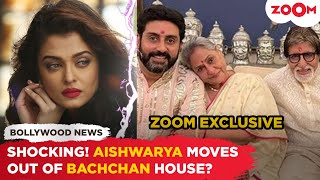 Aishwarya Rai Bachchan Moves Out Of The Bachchan House Zoom Confirms Rift Rumours Exclusive