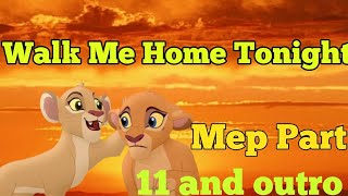 Walk me Home tonight mep parts 11 and outro (for natasha the lioness