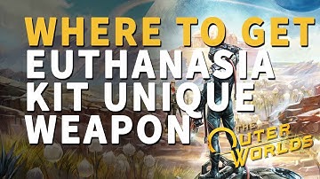 Where to get Euthanasia Kit Unique Weapon The Outer Worlds