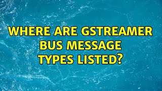 Where are gstreamer bus message types listed?