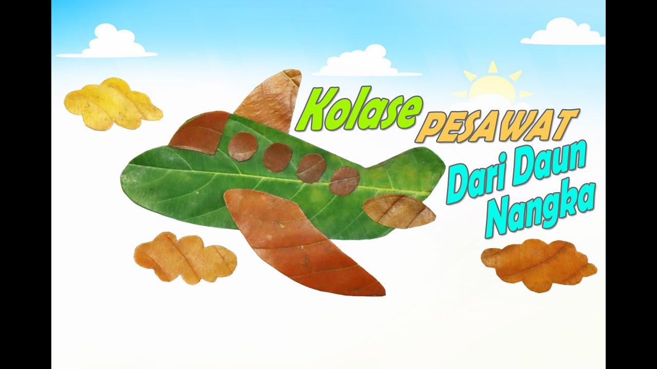 Cara Membuat Kolase  Pesawat Dari  Daun  Nangka  Kolase  Daun  