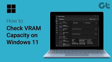 How To Check VRAM Capacity on Windows 11 | Check Video RAM or Video Memory | Guiding Tech
