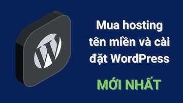 Hướng dẫn mua hosting tên miền và cài đặt WordPress