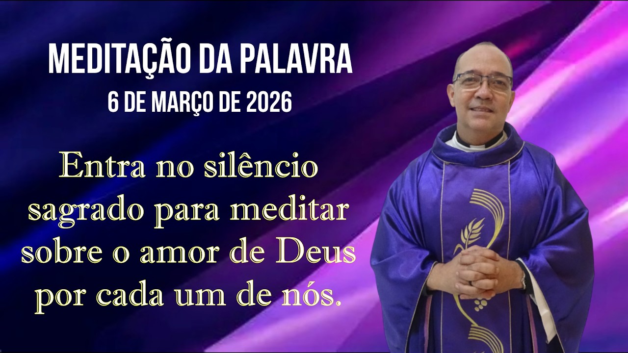 Meditação da Palavra, 6 de março de 2026