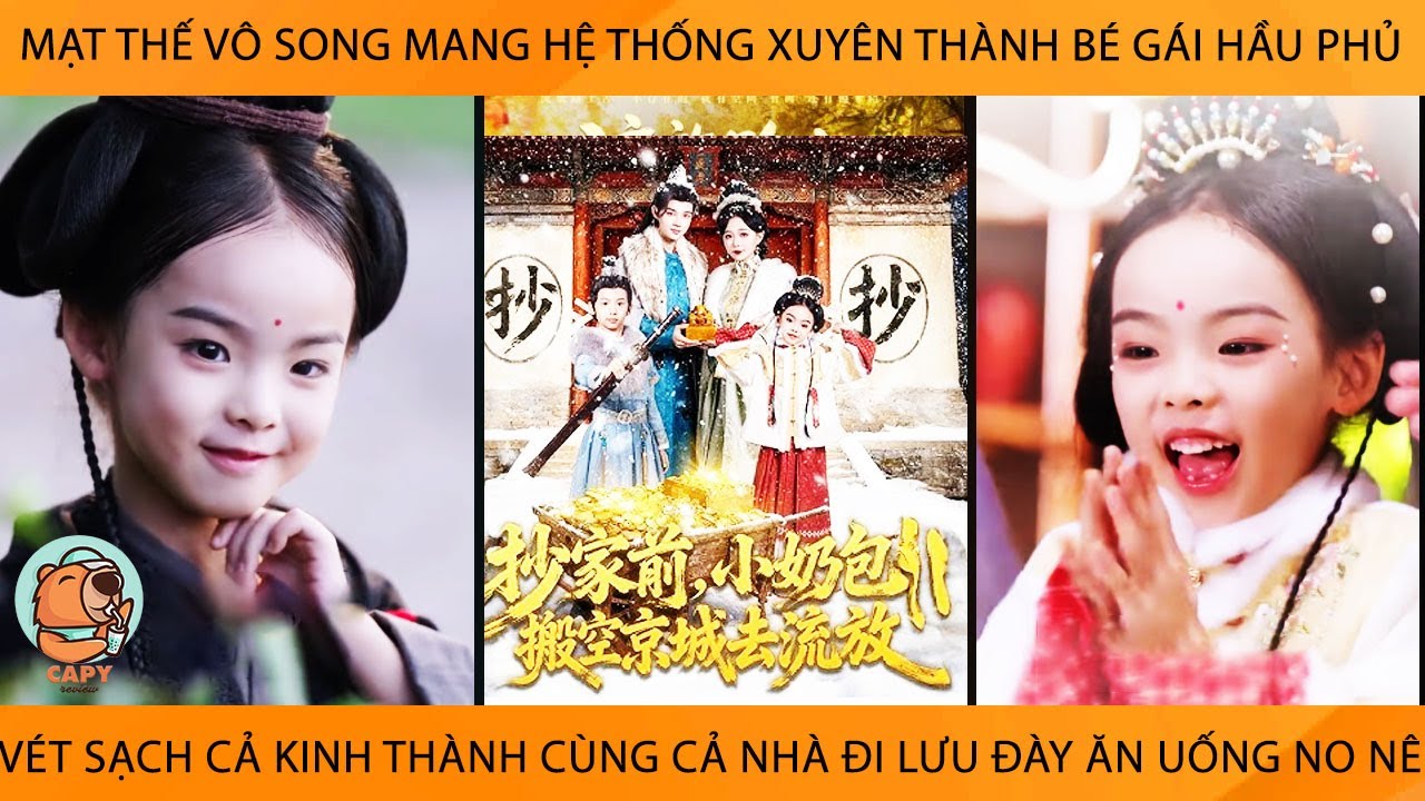 Mạt Thế Vô Song Xuyên Thành Bé Gái Hầu Phủ Vét Sạch Cả KinhThành Cùng Cả Nhà Đi LưuĐày Ăn Uống No Nê