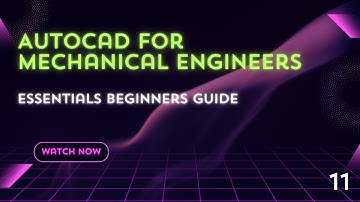 AUTOCAD FOR MECHANICAL ENGINEER  ESSENTIALS BEGINNERS GUIDE EPISODE NO. 11