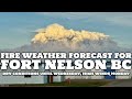 Fort nelson fire weather forecast biggest winds come monday before weather gets on side