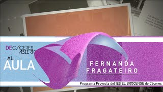 De Cáceres Abierto al aula: Fernanda Fragateiro - Microdocumental
