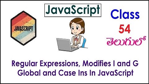 Regular Expressions In JavaScript Training Videos In Telugu  54 Modifies and G Global and Case