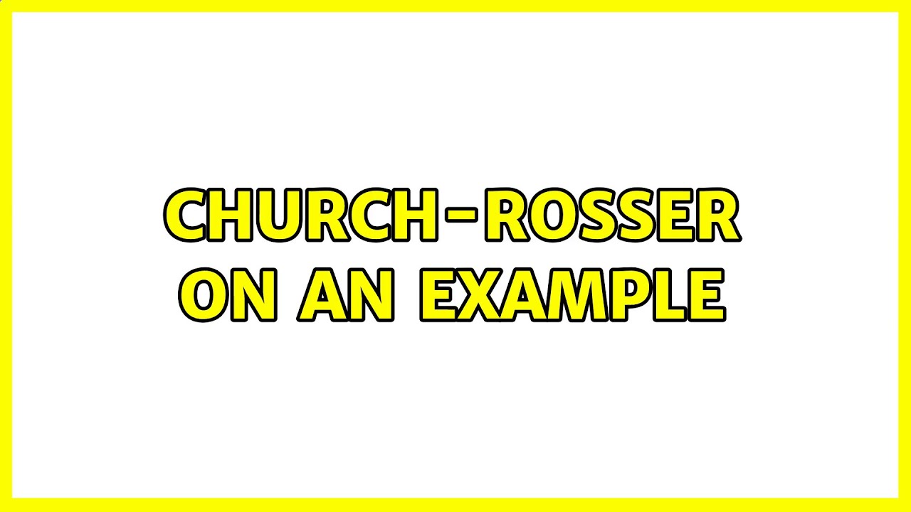 ChurchRosser on an example YouTube
