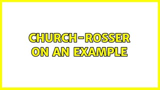 Church-Rosser on an example
