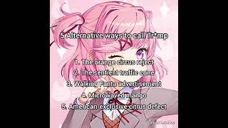5 alternative names for tr*mp #dokidokiliteratureclub#ddlcnatsuki#ddlc#fyp#yt