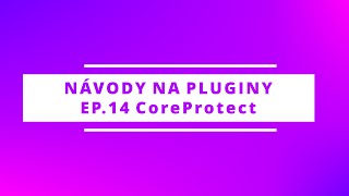 Ep 14 - CoreProtect - Návody na pluginy