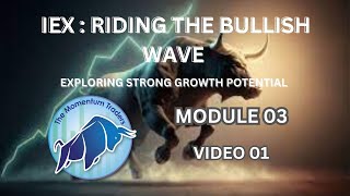 MODULE 03 - VIDEO 01 (Powering Up Profits: Exploring Bullish Trend of Indian Energy Exchange Stock)