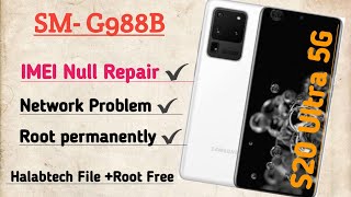 SAMSUNG S20 Ultra 5G G988B  Null IMEI Fix Repair IMEI 0000xxx Auto ROOT Patch Permanently Done ✔