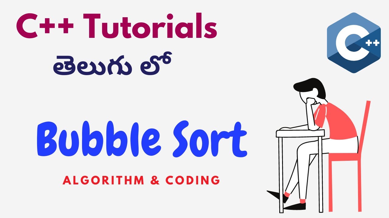 Bubble Sort Algorithm & Coding in C++ ||Learn C++ in Telugu || Learn ...