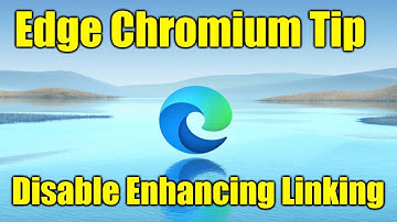 How to Disable Enhancing Linking in Microsoft Edge Chromium