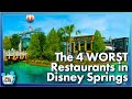 The 4 WORST Restaurants in Disney Springs