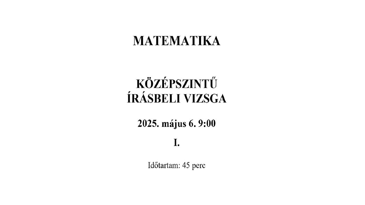 Középszintű matek érettségi 2025. május 6. 1. rész.
