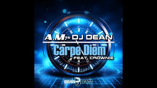 A.M. &amp; DJ Dean feat. Crownie - Carpe Diem