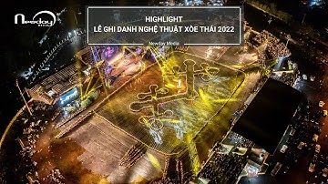 HIGHLIGHT | LỄ GHI DANH NGHỆ THUẬT XOÈ THÁI & LỄ HỘI VĂN HOÁ DU LỊCH MƯỜNG LÒ 2022