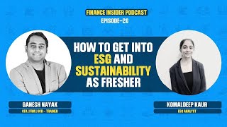How to get into ESG and Sustainability as fresher Ft.Komaldeep Kaur | Finance Insider Podcast Ep. 26